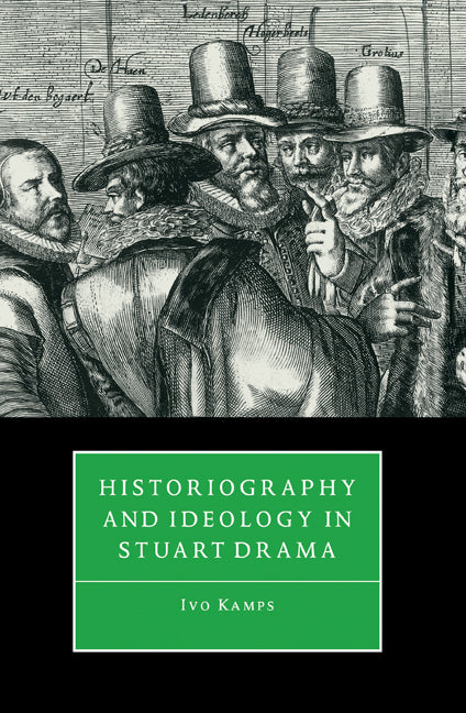 Historiography and Ideology in Stuart Drama (Paperback / softback) 9780521101530