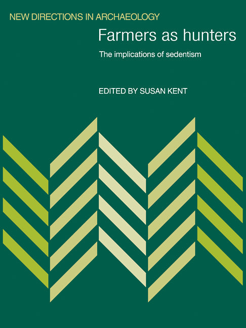 Farmers as Hunters; The Implications of Sedentism (Paperback / softback) 9780521101981