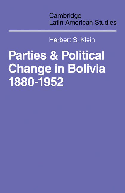 Parties and Politcal Change in Bolivia; 1880-1952 (Paperback / softback) 9780521102018