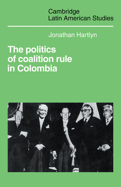 The Politics of Coalition Rule in Colombia (Paperback / softback) 9780521102193