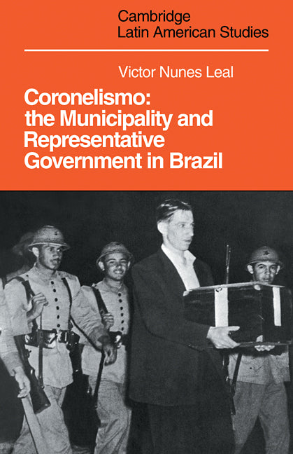 Coronelismo; The Municipality and Representative Government in Brazil (Paperback / softback) 9780521102315