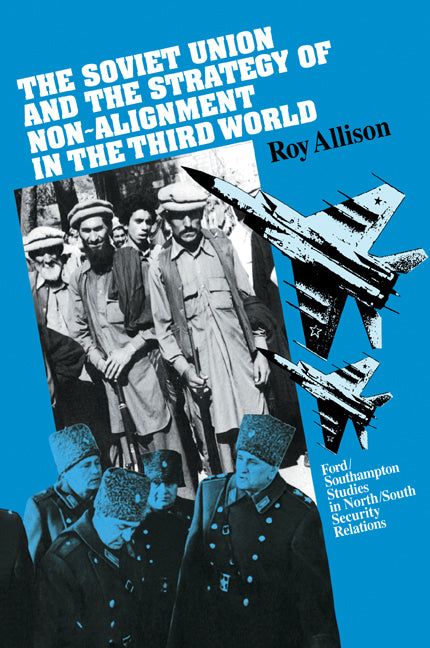 The Soviet Union and the Strategy of Non-Alignment in the Third World (Paperback / softback) 9780521102506