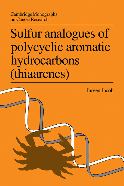 Sulfur Analogues of Polycyclic Aromatic Hydrocarbons (Thiaarenes); Environmental Occurrence, Chemical and Biological Properties (Paperback / softback) 9780521103565