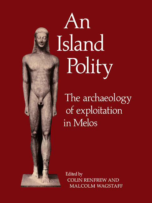 An Island Polity; The Archaeology of Exploitation in Melos (Paperback / softback) 9780521103909