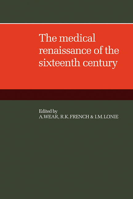 The Medical Renaissance of the Sixteenth Century (Paperback / softback) 9780521104562