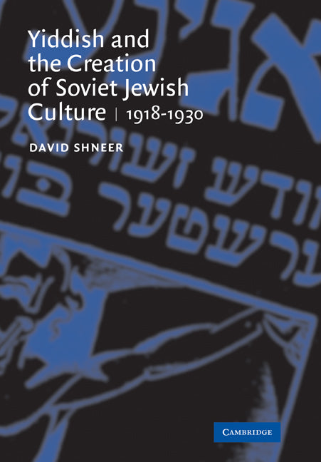 Yiddish and the Creation of Soviet Jewish Culture; 1918–1930 (Paperback / softback) 9780521104647