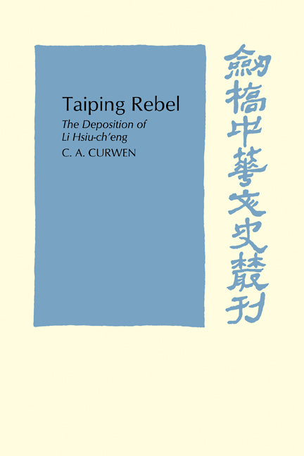 Taiping Rebel; The deposition of Li Hsiu-ch'eng (Paperback / softback) 9780521104869