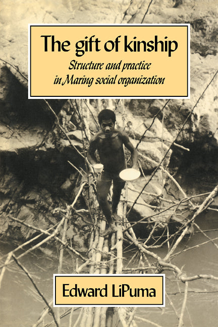 The Gift of Kinship; Structure and Practice in Maring Social Organization (Paperback / softback) 9780521106191