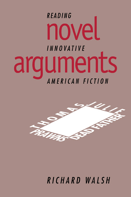 Novel Arguments; Reading Innovative American Fiction (Paperback / softback) 9780521107037
