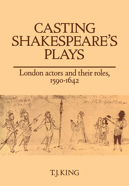 Casting Shakespeare's Plays; London Actors and their Roles, 1590–1642 (Paperback / softback) 9780521107211