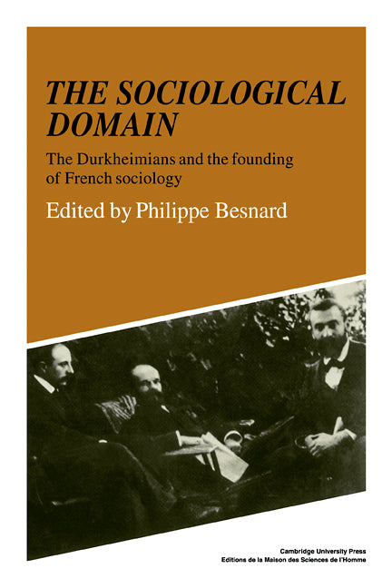 The Sociological Domain; The Durkheimians and the Founding of French Sociology (Paperback / softback) 9780521108034