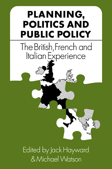 Planning, Politics and Public Policy; The British, French and Italian Experience (Paperback / softback) 9780521108164