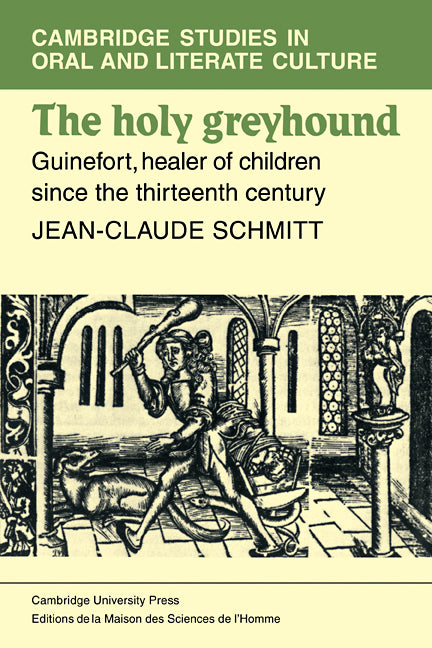 The Holy Greyhound; Guinefort, Healer of Children since the Thirteenth Century (Paperback / softback) 9780521108805