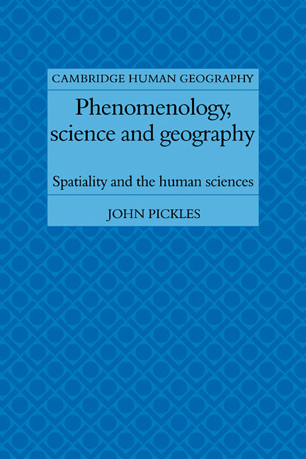 Phenomenology, Science and Geography; Spatiality and the Human Sciences (Paperback / softback) 9780521109130