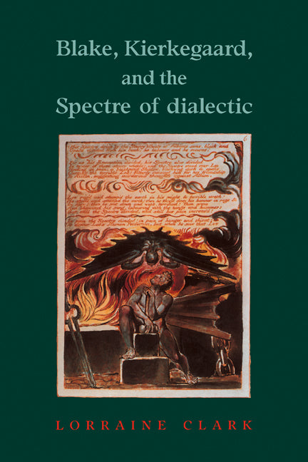Blake, Kierkegaard, and the Spectre of Dialectic (Paperback) 9780521110471