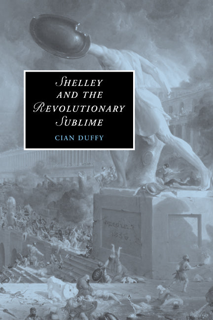 Shelley and the Revolutionary Sublime (Paperback) 9780521111836