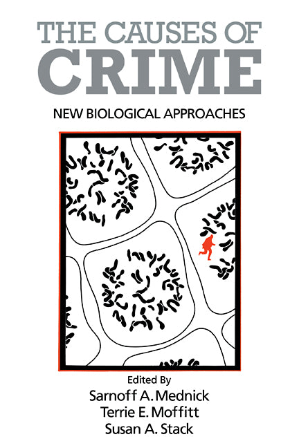 The Causes of Crime; New Biological Approaches (Paperback) 9780521111898