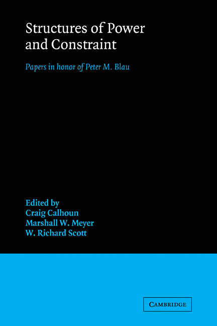 Structures of Power and Constraint; Papers in Honor of Peter M. Blau (Paperback) 9780521113168