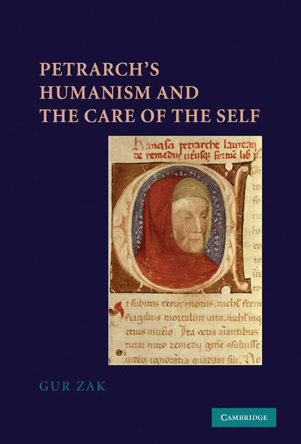 Petrarch's Humanism and the Care of the Self (Hardback) 9780521114677