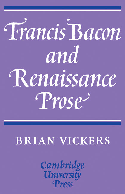 Francis Bacon and Renaissance Prose (Paperback) 9780521114967