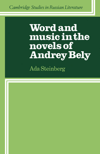Word and Music in the Novels of Andrey Bely (Paperback) 9780521115667