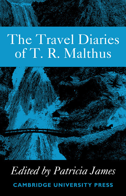 The Travel Diaries of Thomas Robert Malthus (Paperback) 9780521118002