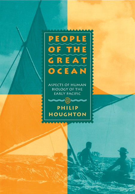 People of the Great Ocean; Aspects of Human Biology of the Early Pacific (Paperback) 9780521119306