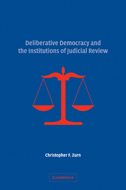 Deliberative Democracy and the Institutions of Judicial Review (Paperback) 9780521119801