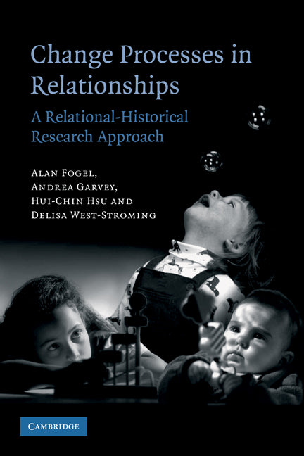 Change Processes in Relationships; A Relational-Historical Research Approach (Paperback) 9780521120685