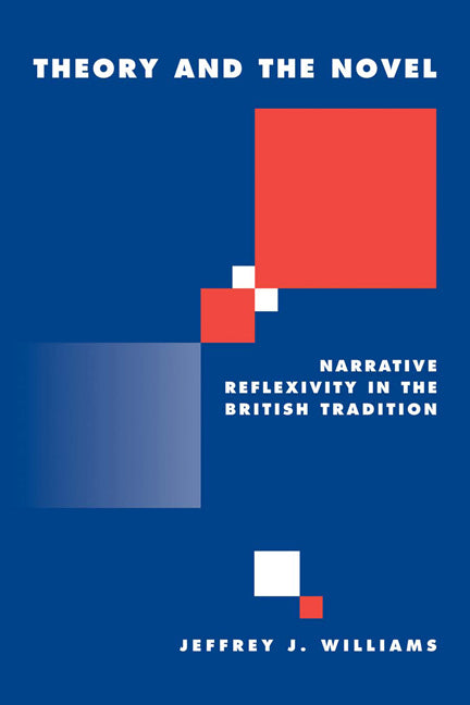 Theory and the Novel; Narrative Reflexivity in the British Tradition (Paperback) 9780521120852