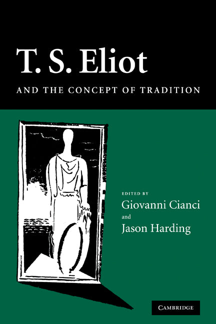 T. S. Eliot and the Concept of Tradition (Paperback) 9780521121439