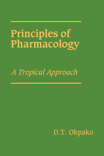 Principles of Pharmacology; A Tropical Approach (Paperback) 9780521121569