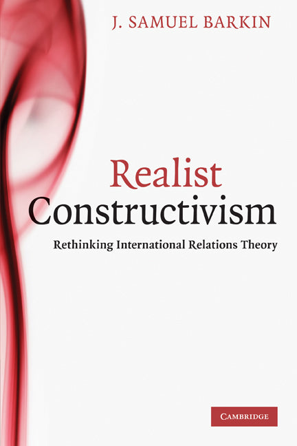 Realist Constructivism; Rethinking International Relations Theory (Paperback) 9780521121811