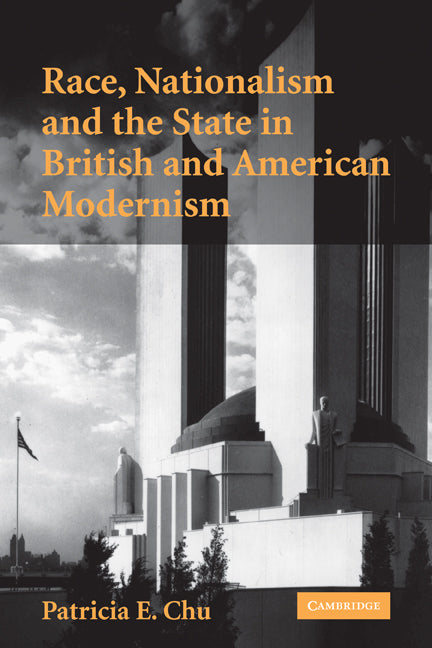Race, Nationalism and the State in British and American Modernism (Paperback) 9780521123815