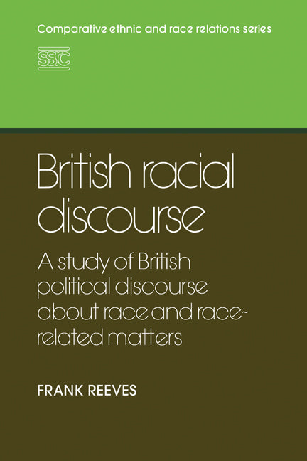 British Racial Discourse; A Study of British Political Discourse About Race and Race-related Matters (Paperback) 9780521124386