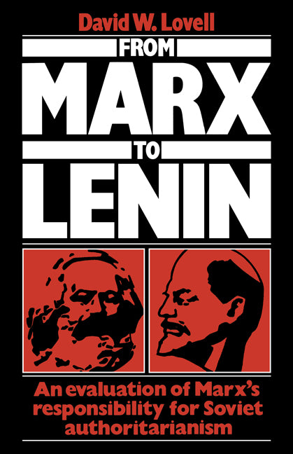From Marx to Lenin; An evaluation of Marx's responsibility for Soviet authoritarianism (Paperback) 9780521125536