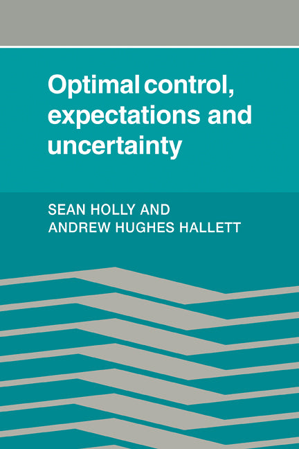 Optimal Control, Expectations and Uncertainty (Paperback) 9780521126335