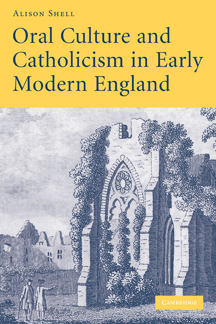 Oral Culture and Catholicism in Early Modern England (Paperback) 9780521126861