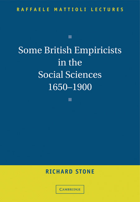 Some British Empiricists in the Social Sciences, 1650–1900 (Paperback) 9780521128452