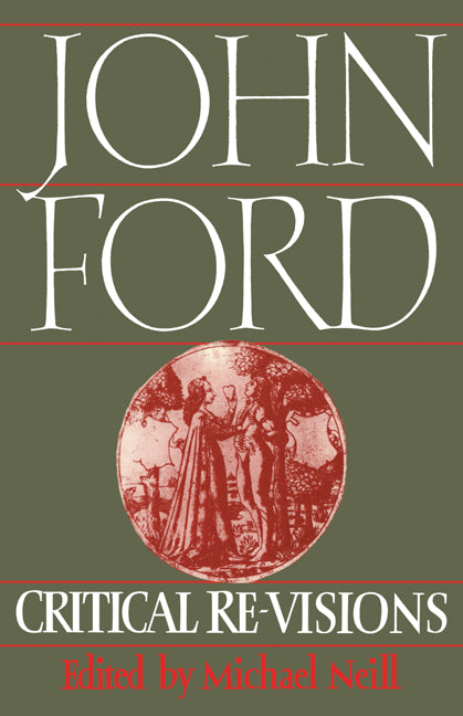 John Ford: Critical Re-Visions (Paperback) 9780521128575
