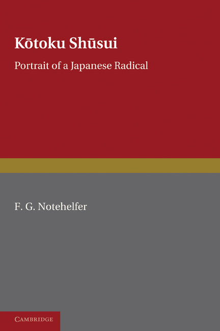Kotoku Shusui; Portrait of a Japanese Radical (Paperback) 9780521131483