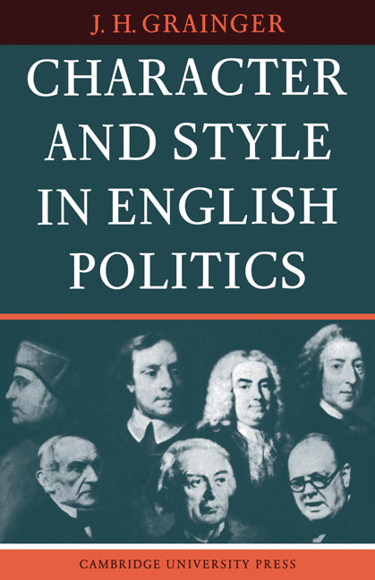 Character and Style in English Politics (Paperback) 9780521133883