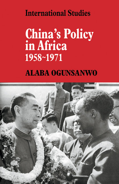 China's Policy in Africa 1958–71 (Paperback) 9780521134408