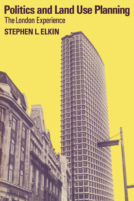 Politics and Land Use Planning; The London Experience (Paperback) 9780521134538