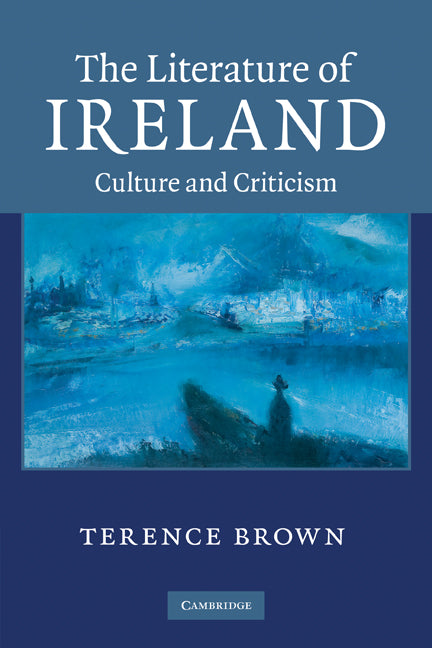 The Literature of Ireland; Culture and Criticism (Paperback) 9780521136525