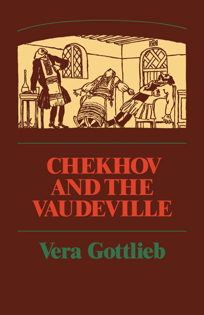 Chekhov and the Vaudeville; A Study of Chekhov's One-Act Plays (Paperback) 9780521136983