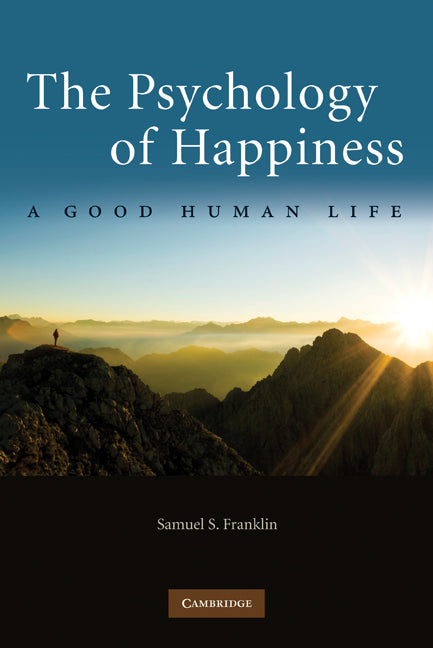 The Psychology of Happiness; A Good Human Life (Paperback) 9780521138673