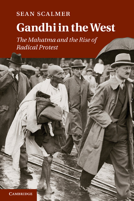 Gandhi in the West; The Mahatma and the Rise of Radical Protest (Paperback) 9780521139588