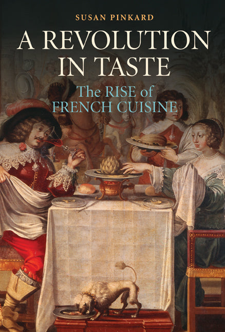 A Revolution in Taste; The Rise of French Cuisine, 1650–1800 (Paperback) 9780521139960
