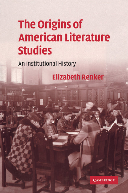The Origins of American Literature Studies; An Institutional History (Paperback) 9780521141994
